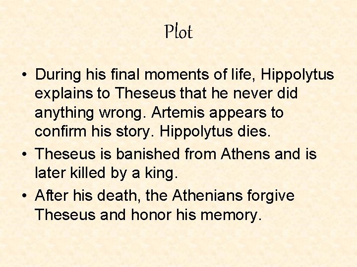 Plot • During his final moments of life, Hippolytus explains to Theseus that he Plot • During his final moments of life, Hippolytus explains to Theseus that he