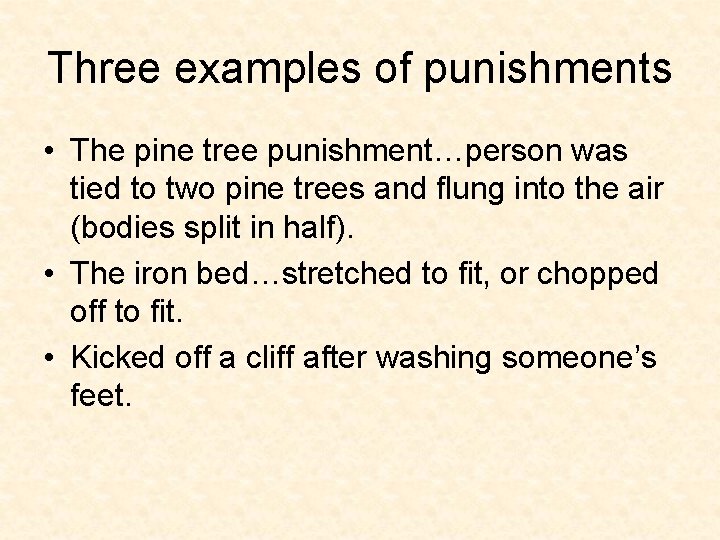 Three examples of punishments • The pine tree punishment…person was tied to two pine Three examples of punishments • The pine tree punishment…person was tied to two pine