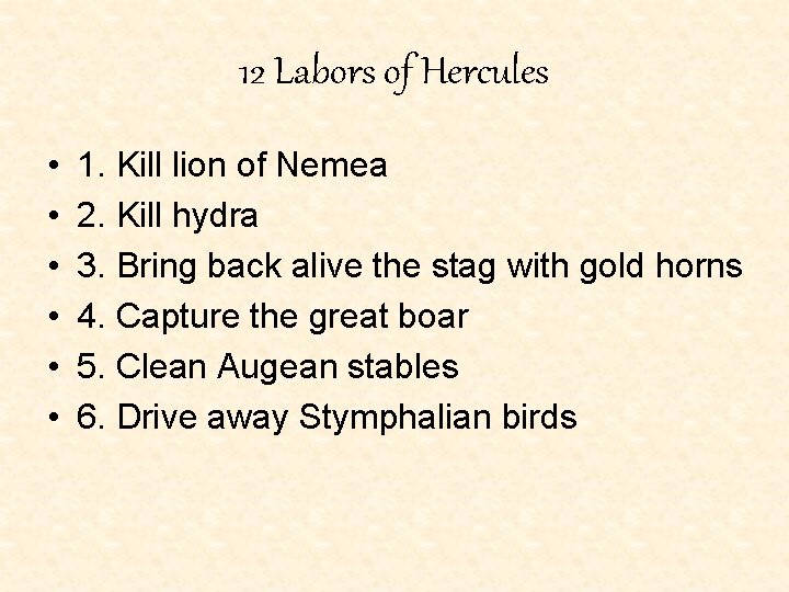 12 Labors of Hercules • • • 1. Kill lion of Nemea 2. Kill 12 Labors of Hercules • • • 1. Kill lion of Nemea 2. Kill
