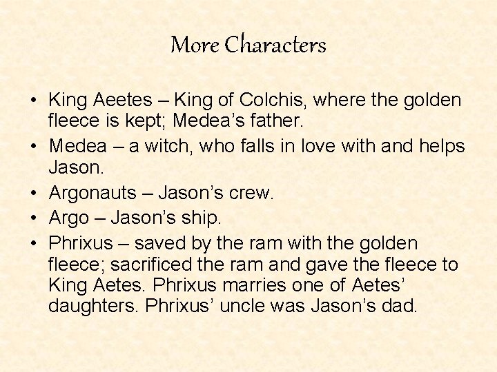 More Characters • King Aeetes – King of Colchis, where the golden fleece is More Characters • King Aeetes – King of Colchis, where the golden fleece is