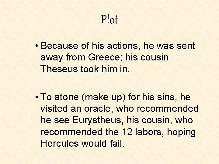 Plot • Because of his actions, he was sent away from Greece; his cousin Plot • Because of his actions, he was sent away from Greece; his cousin