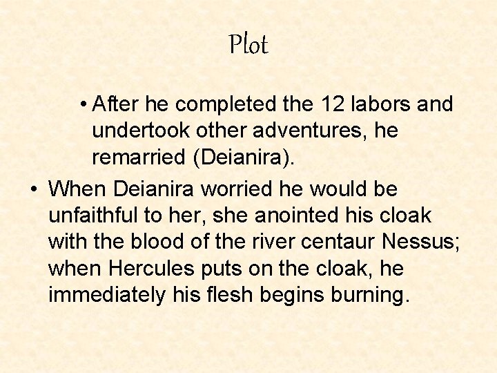 Plot • After he completed the 12 labors and undertook other adventures, he remarried Plot • After he completed the 12 labors and undertook other adventures, he remarried