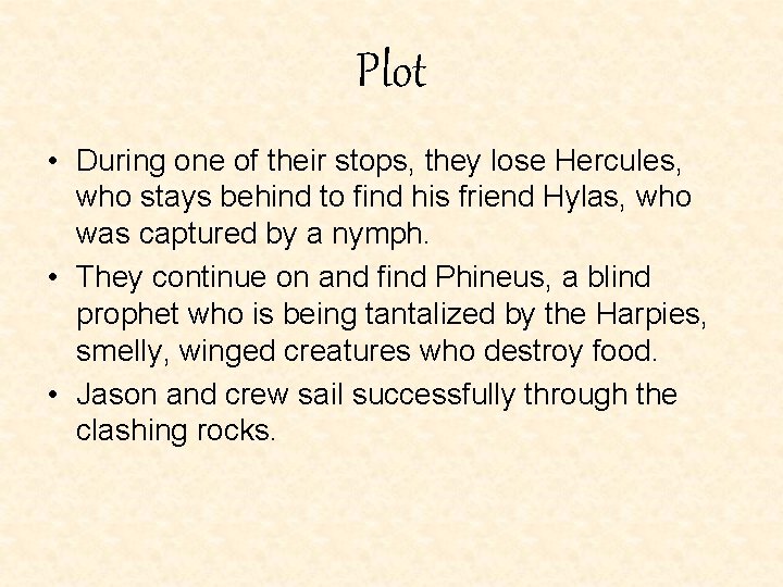 Plot • During one of their stops, they lose Hercules, who stays behind to Plot • During one of their stops, they lose Hercules, who stays behind to
