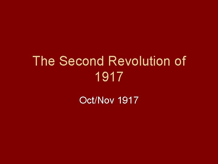 The Second Revolution of 1917 Oct/Nov 1917 