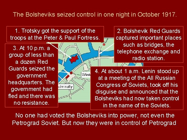 The Bolsheviks seized control in one night in October 1917. 1. Trotsky got the