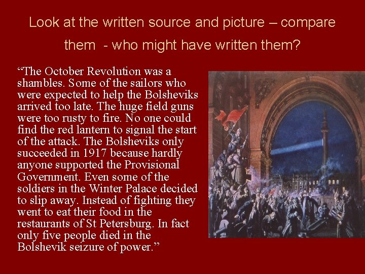 Look at the written source and picture – compare them - who might have