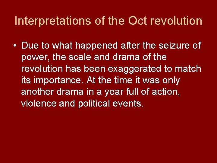 Interpretations of the Oct revolution • Due to what happened after the seizure of