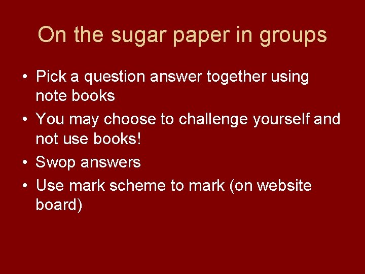 On the sugar paper in groups • Pick a question answer together using note