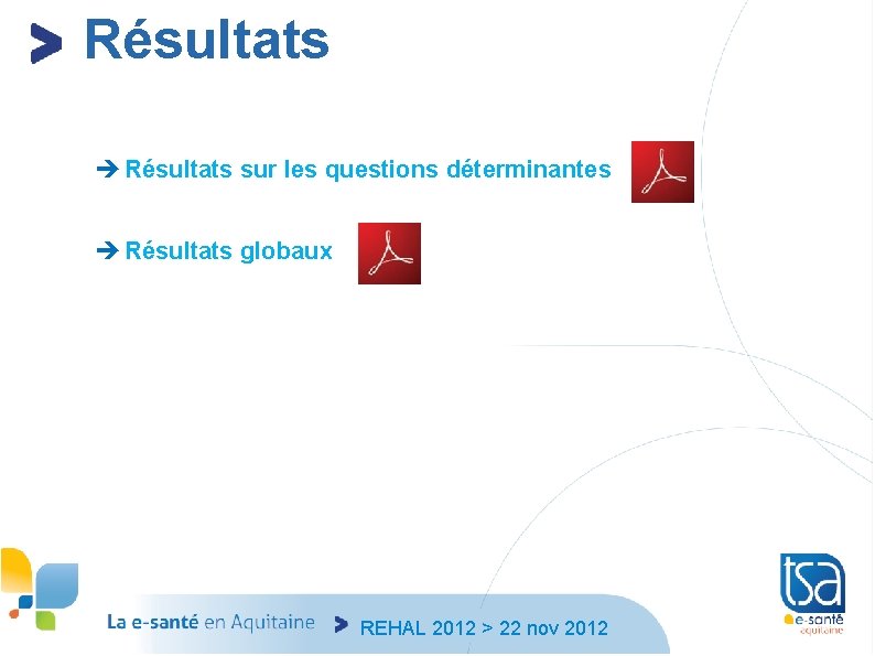 Résultats sur les questions déterminantes Résultats globaux REHAL 2012 > 22 nov 2012 