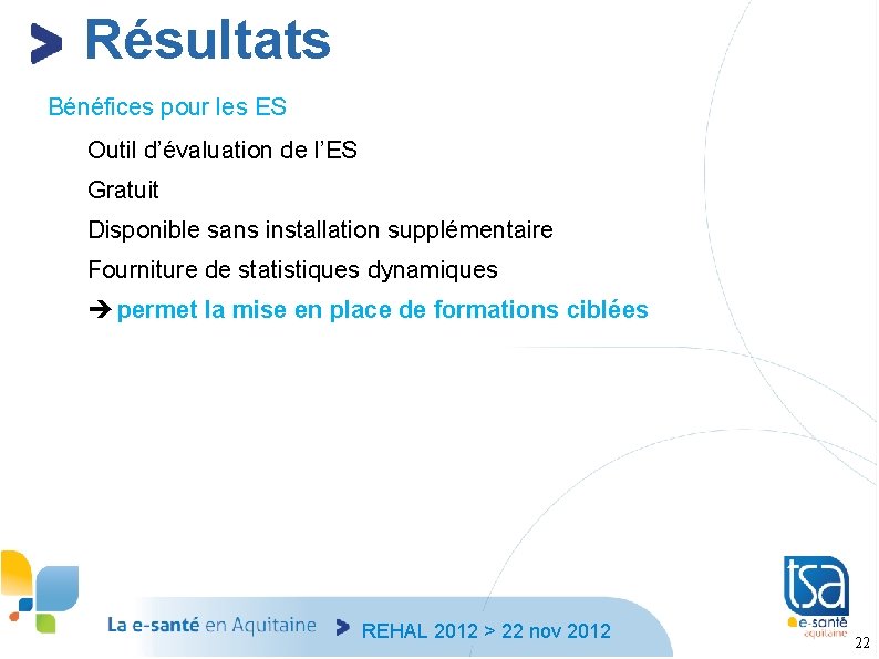 Résultats Bénéfices pour les ES Outil d’évaluation de l’ES Gratuit Disponible sans installation supplémentaire