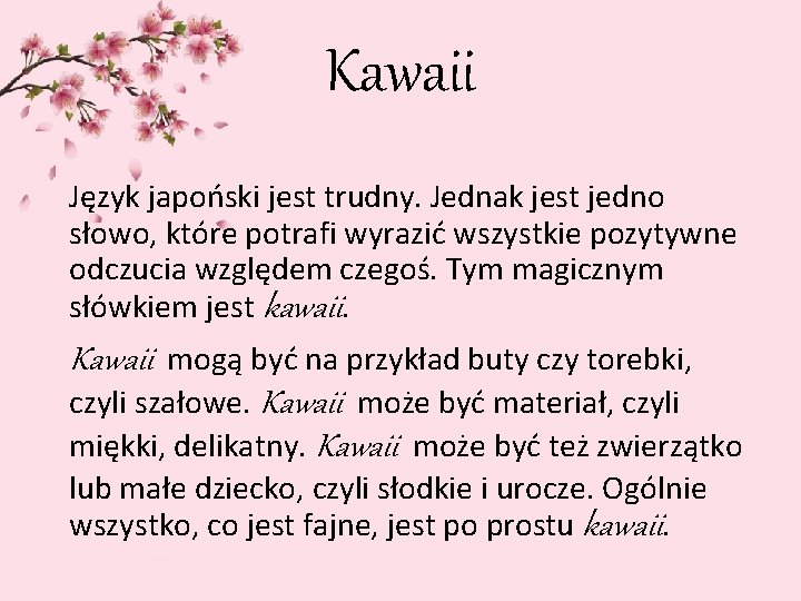 Kawaii Język japoński jest trudny. Jednak jest jedno słowo, które potrafi wyrazić wszystkie pozytywne