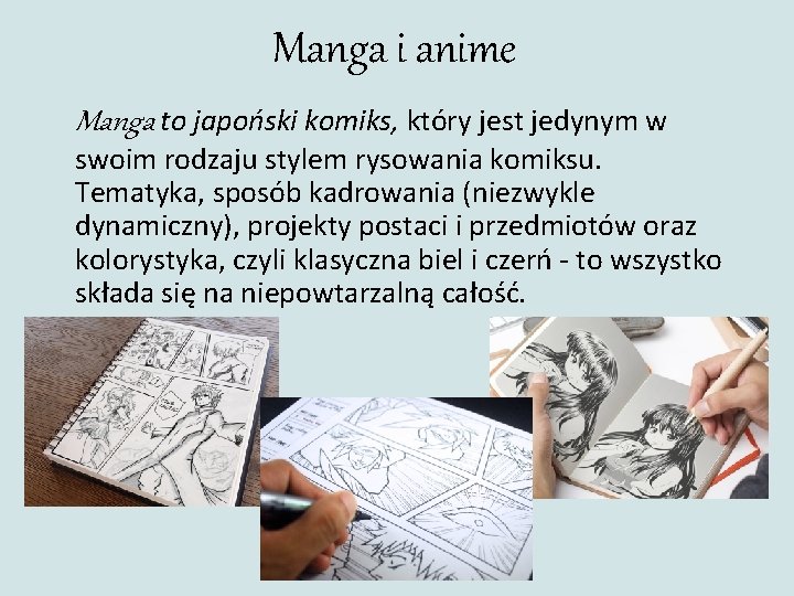 Manga i anime Manga to japoński komiks, który jest jedynym w swoim rodzaju stylem
