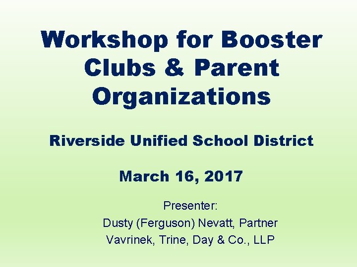 Workshop for Booster Clubs & Parent Organizations Riverside Unified School District March 16, 2017