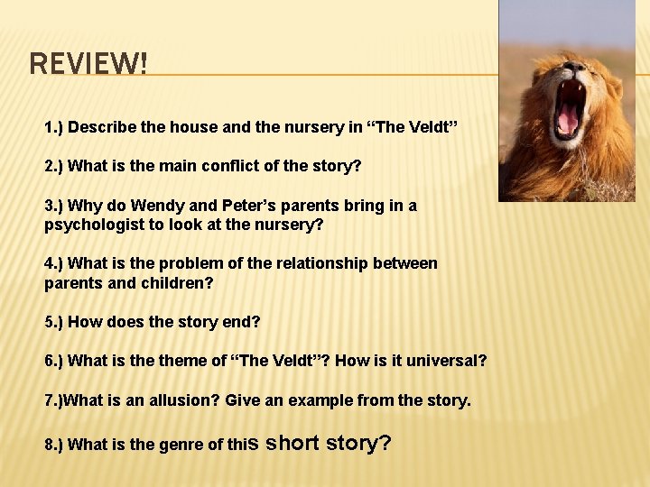 REVIEW! 1. ) Describe the house and the nursery in “The Veldt” 2. )