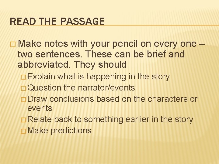 READ THE PASSAGE � Make notes with your pencil on every one – two
