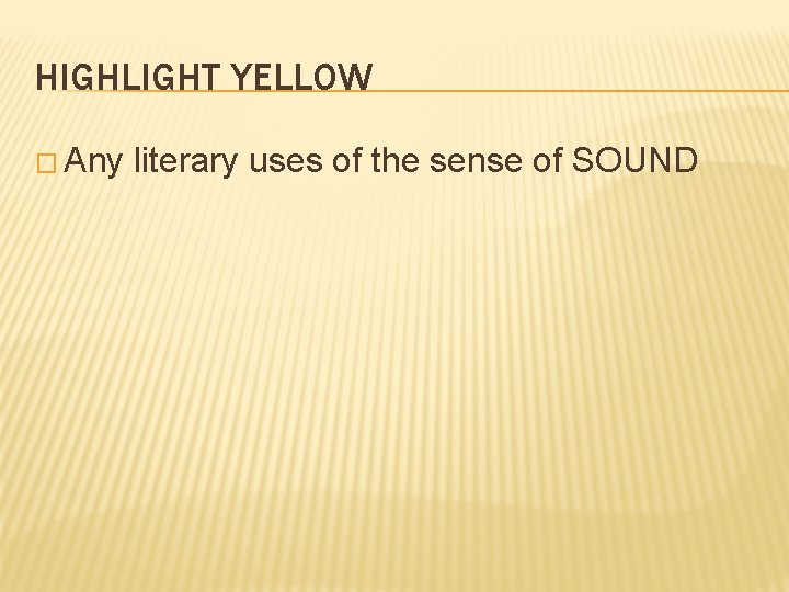 HIGHLIGHT YELLOW � Any literary uses of the sense of SOUND 