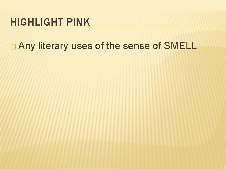 HIGHLIGHT PINK � Any literary uses of the sense of SMELL 