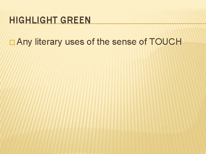 HIGHLIGHT GREEN � Any literary uses of the sense of TOUCH 