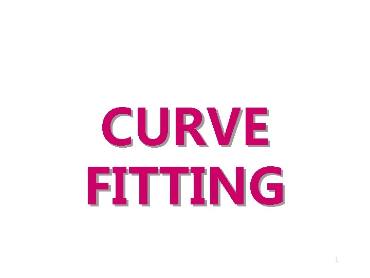 CURVE FITTING 1 