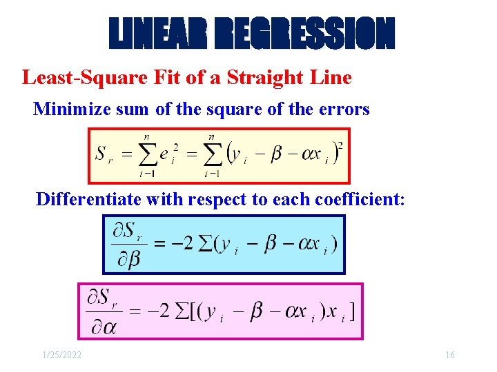 LINEAR REGRESSION Least-Square Fit of a Straight Line Minimize sum of the square of