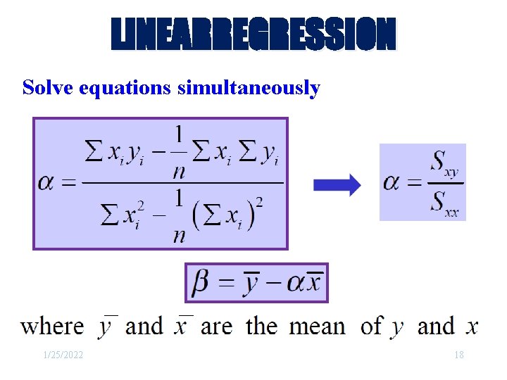 LINEARREGRESSION Solve equations simultaneously 1/25/2022 18 