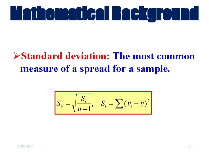 Mathematical Background ØStandard deviation: The most common measure of a spread for a sample.