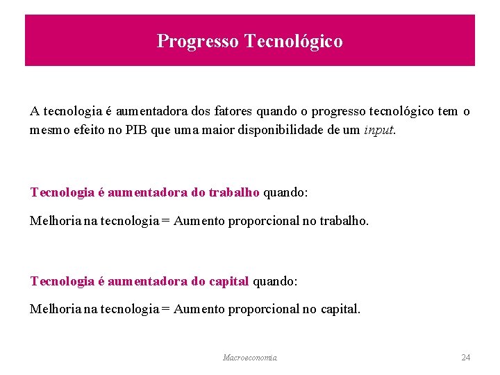 Progresso Tecnológico A tecnologia é aumentadora dos fatores quando o progresso tecnológico tem o