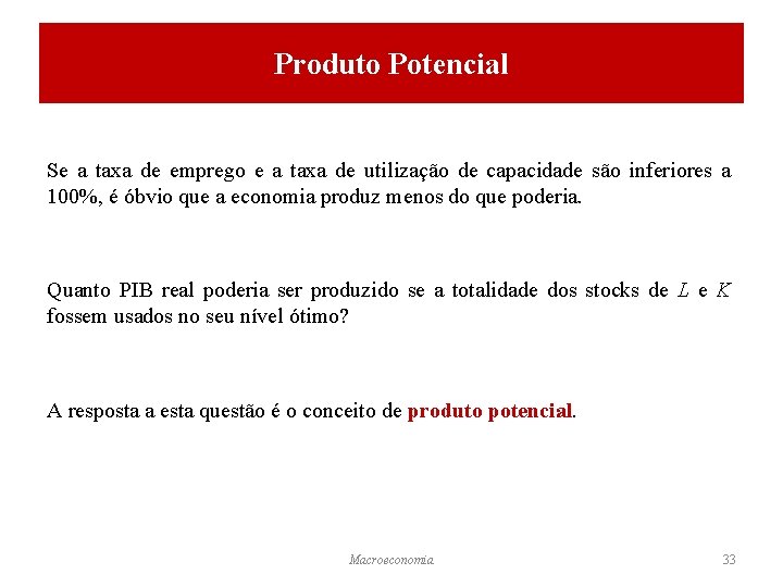 Produto Potencial Se a taxa de emprego e a taxa de utilização de capacidade