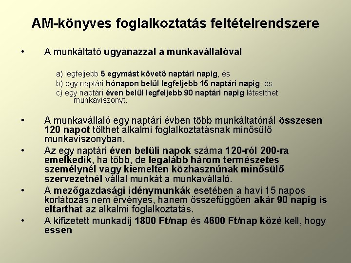 AM-könyves foglalkoztatás feltételrendszere • A munkáltató ugyanazzal a munkavállalóval a) legfeljebb 5 egymást követő