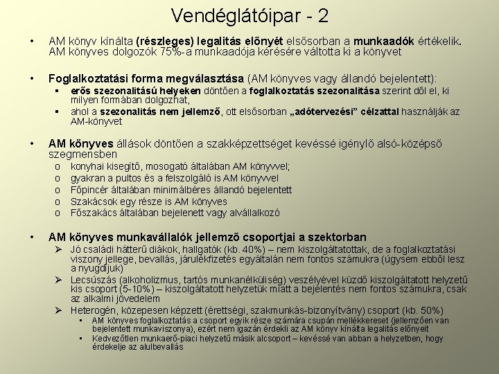 Vendéglátóipar - 2 • AM könyv kínálta (részleges) legalitás előnyét elsősorban a munkaadók értékelik.