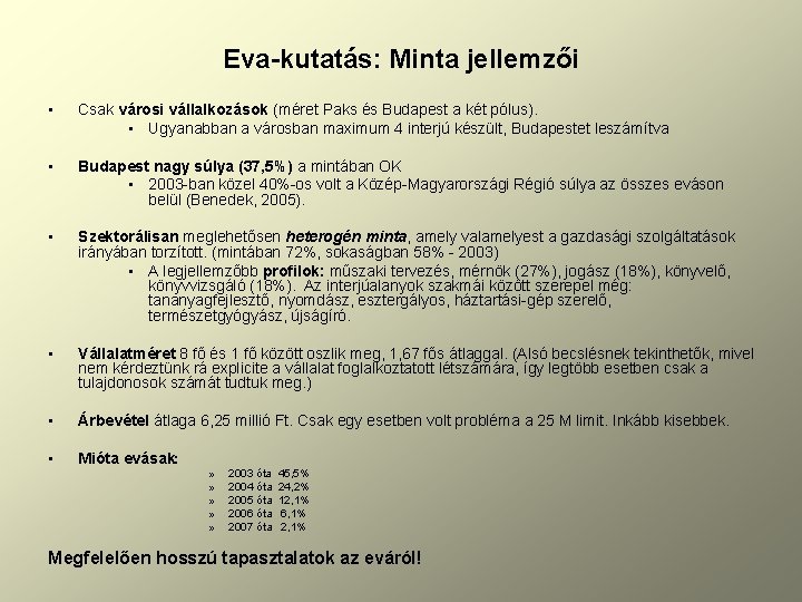 Eva-kutatás: Minta jellemzői • Csak városi vállalkozások (méret Paks és Budapest a két pólus).