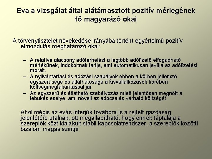 Eva a vizsgálat által alátámasztott pozitív mérlegének fő magyarázó okai A törvénytisztelet növekedése irányába