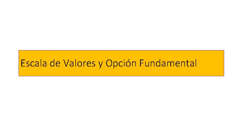 Escala de Valores y Opción Fundamental 