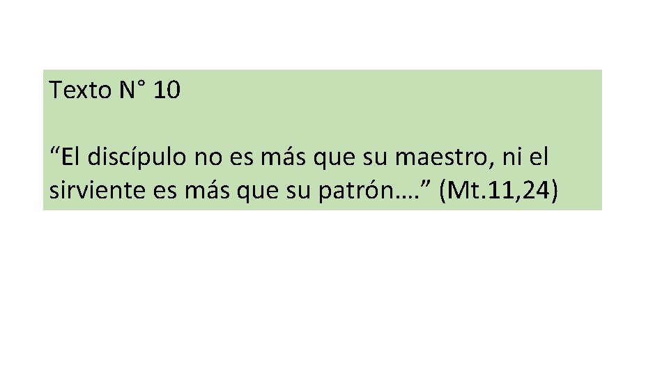 Texto N° 10 “El discípulo no es más que su maestro, ni el sirviente