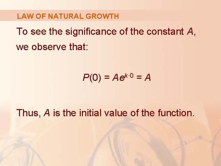 LAW OF NATURAL GROWTH To see the significance of the constant A, we observe