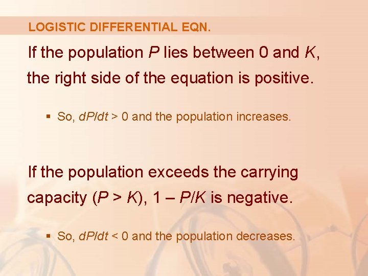 LOGISTIC DIFFERENTIAL EQN. If the population P lies between 0 and K, the right