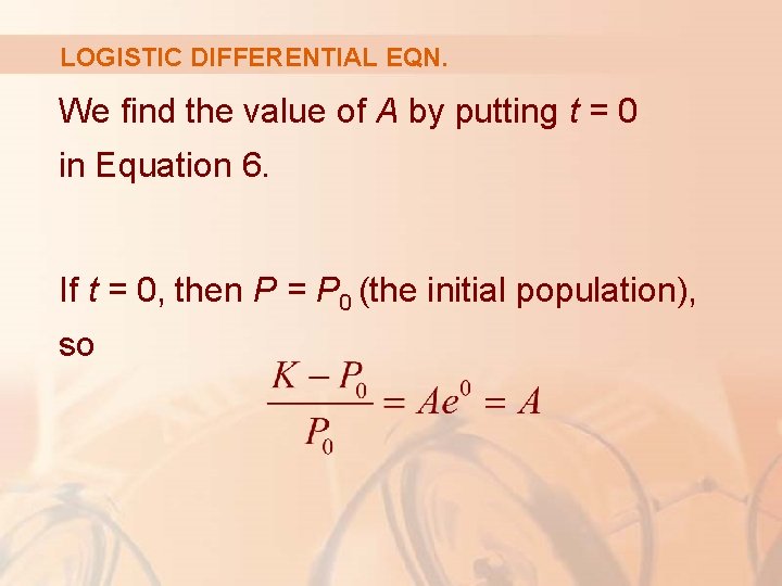 LOGISTIC DIFFERENTIAL EQN. We find the value of A by putting t = 0