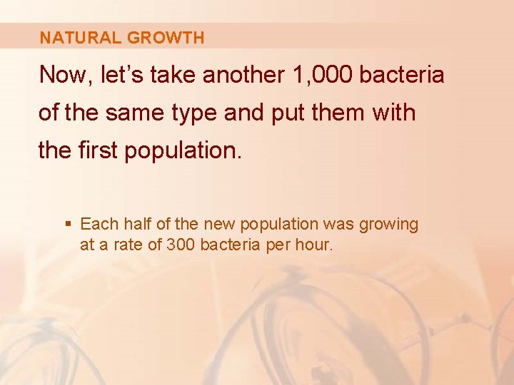 NATURAL GROWTH Now, let’s take another 1, 000 bacteria of the same type and