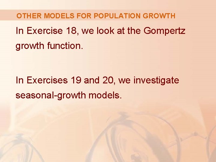 OTHER MODELS FOR POPULATION GROWTH In Exercise 18, we look at the Gompertz growth