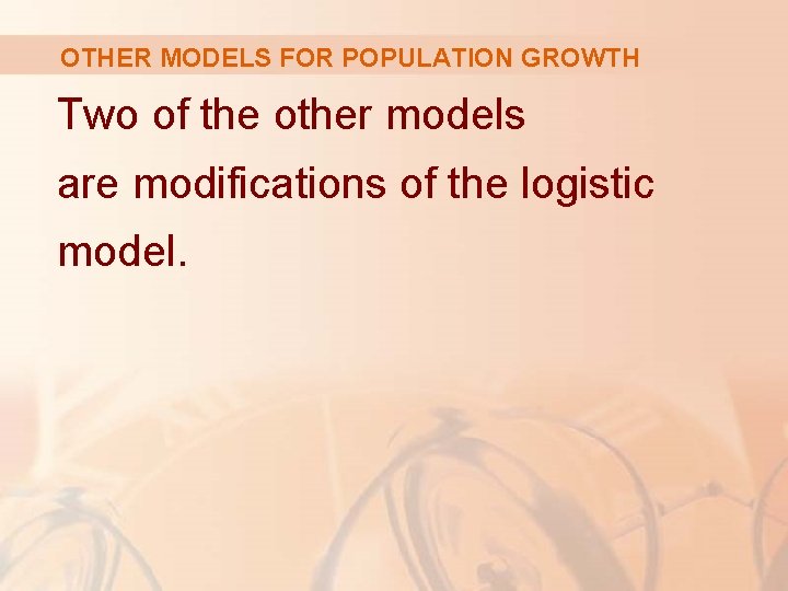 OTHER MODELS FOR POPULATION GROWTH Two of the other models are modifications of the