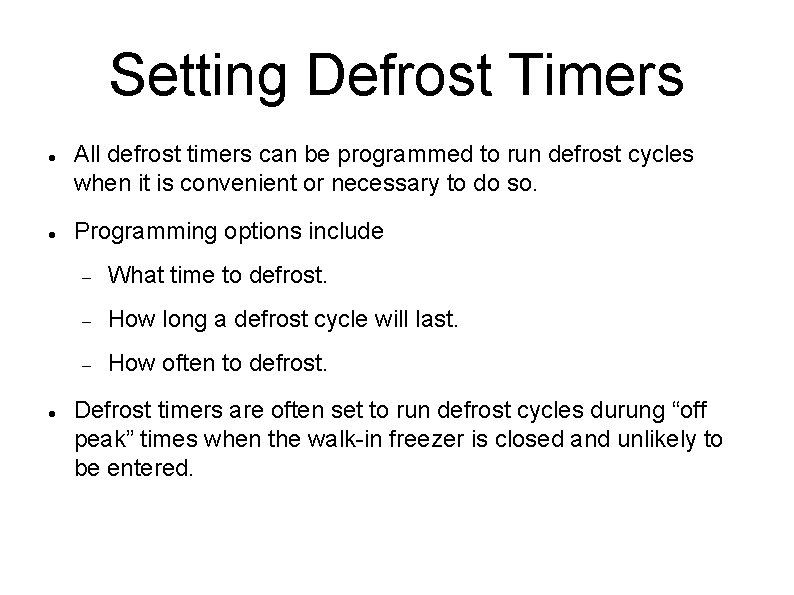 Setting Defrost Timers All defrost timers can be programmed to run defrost cycles when