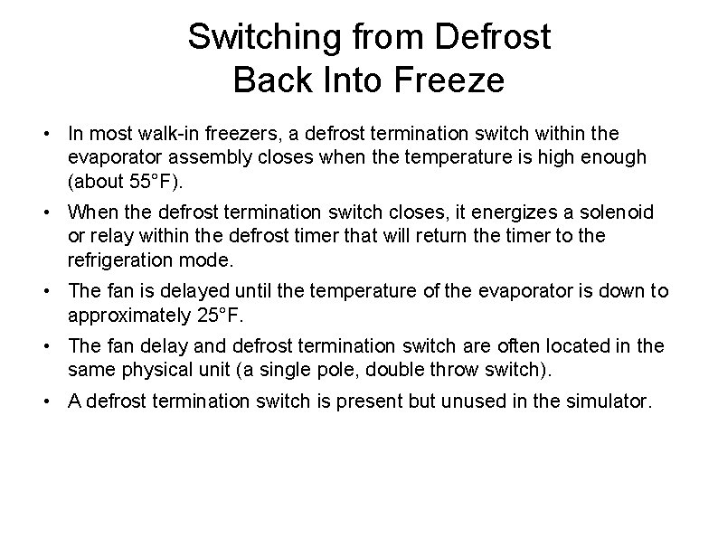 Switching from Defrost Back Into Freeze • In most walk-in freezers, a defrost termination