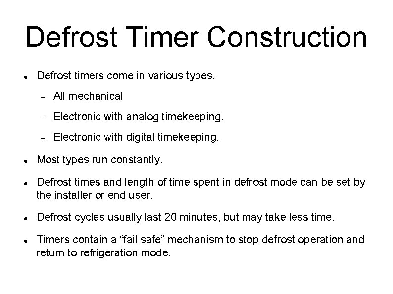 Defrost Timer Construction Defrost timers come in various types. All mechanical Electronic with analog