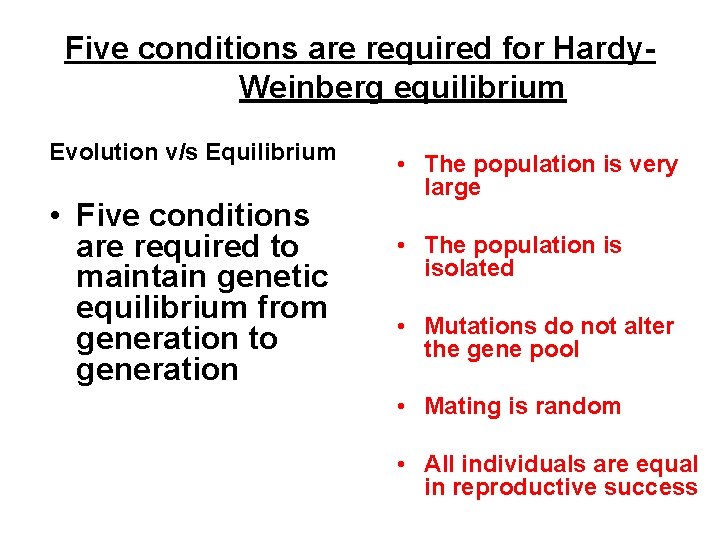Five conditions are required for Hardy. Weinberg equilibrium Evolution v/s Equilibrium • Five conditions