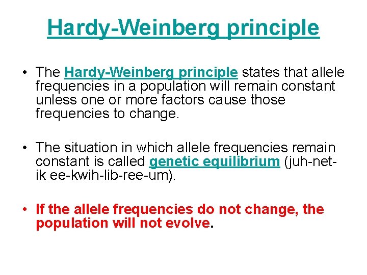 Hardy-Weinberg principle • The Hardy-Weinberg principle states that allele frequencies in a population will