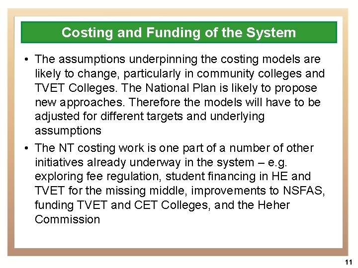 Costing and Funding of the System • The assumptions underpinning the costing models are