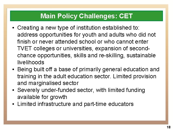 Main Policy Challenges: CET • Creating a new type of institution established to: address