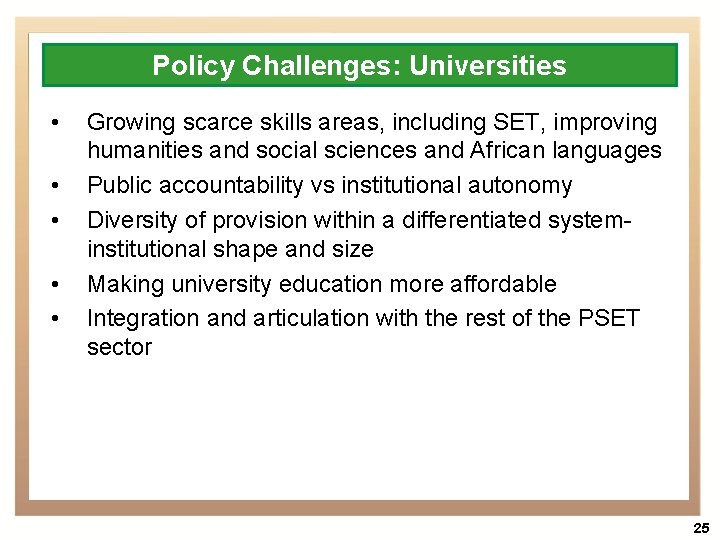Policy Challenges: Universities • • • Growing scarce skills areas, including SET, improving humanities