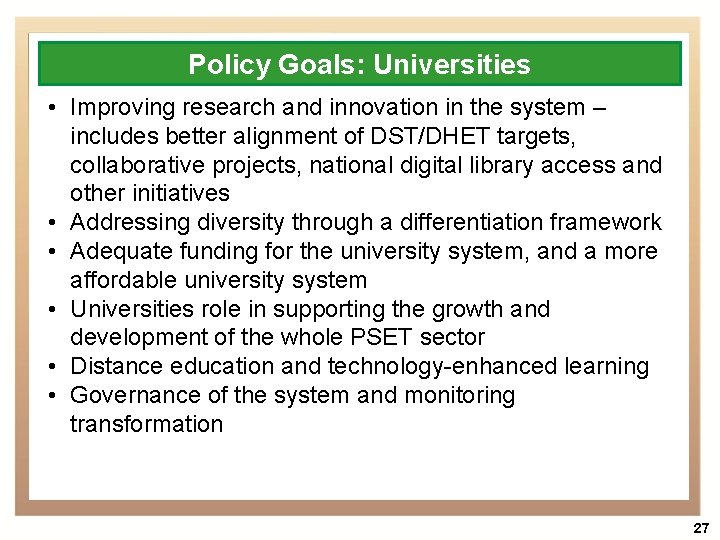 Policy Goals: Universities • Improving research and innovation in the system – includes better