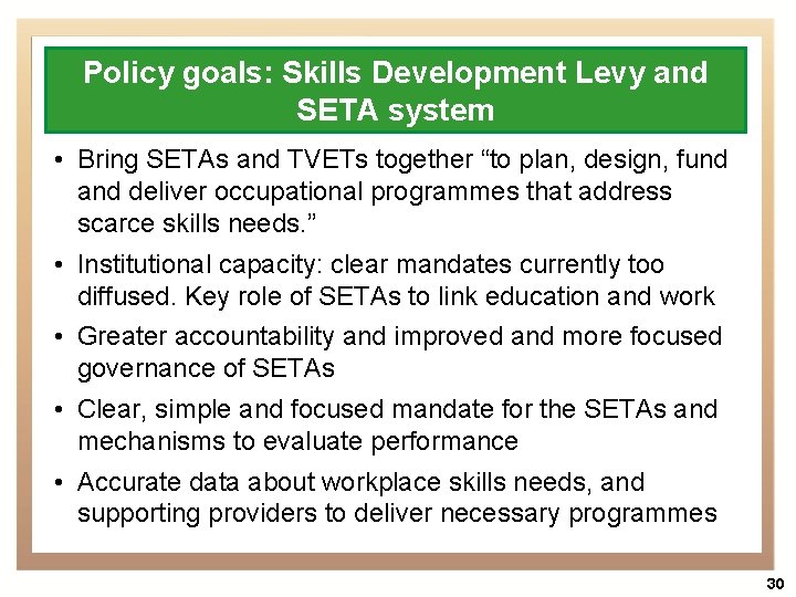 Policy goals: Skills Development Levy and SETA system • Bring SETAs and TVETs together